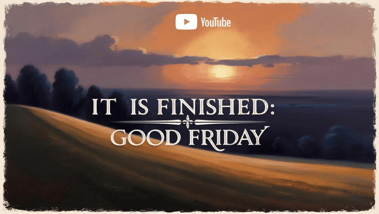 It is Finished Good Friday Reflection