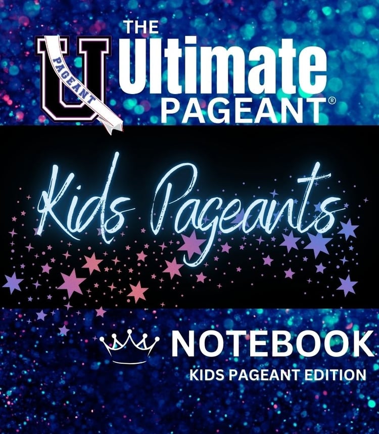 The Ultimate Pageant Notebook - Kids Pageants