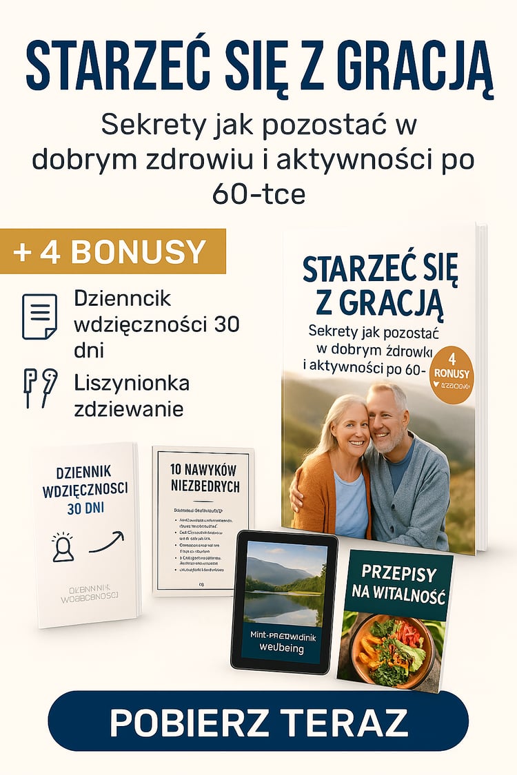 senior 60+; zdrowie po 60; aktywne starzenie; zdrowy styl życia; energia i witalność; ebook senior; zdrowe nawyki; długowieczność; odporność psychiczna; motywacja