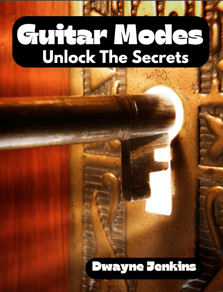 Guitar Modes: Unlock The Secrets Method Book. Dwayne Jenkins