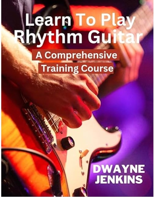 Learn To Play Rhythm Guitar Method Book.  Dwayne Jenkins