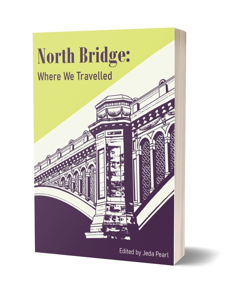 Book, title: North Bridge: Where We Travelled, edited by Jeda Pearl. The cover has an illustration of one of the stone piers and archways of the bridge.