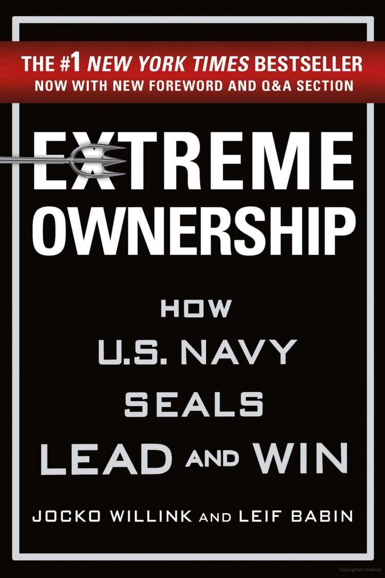 Extreme Ownership How U.S. Navy SEALs Lead and Win By Jocko Willink, Leif Babin · 2017