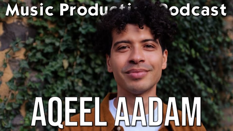 YouTube thumbnail for an episode of the Music Production Podcast featuring the creator of Aqeel Aadam Sound