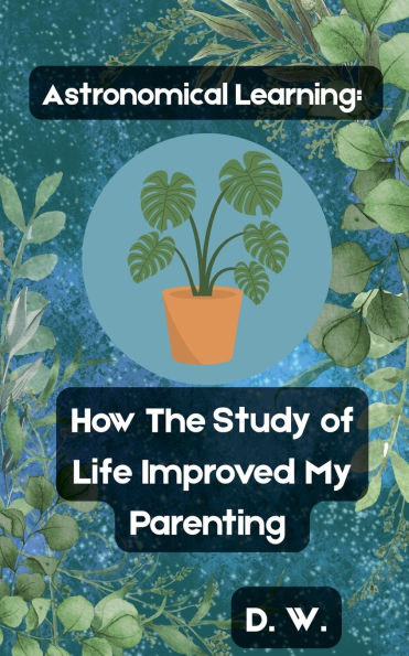 How The Study of Life Improved My Parenting by DW