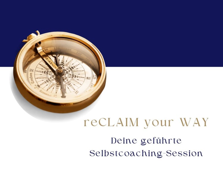 reCLAIM your WAY – Selbstcoaching-Programm für Frauen, Klarheit, Körperbewusstsein, Mindset & Selbstfürsorge