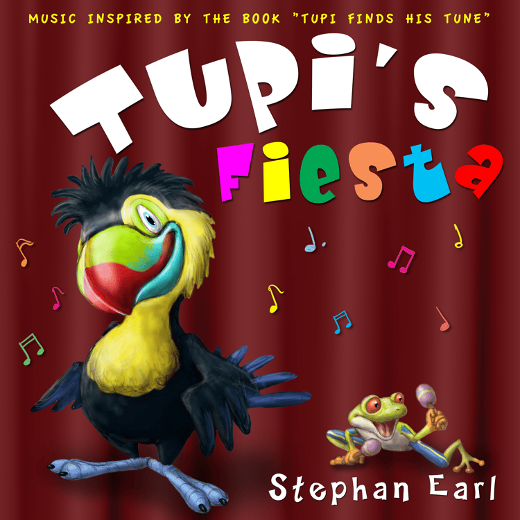 Tupi's Fiesta - Music by Stephan Earl Inspired by the book "Tupi Finds His Tune" by Stephan Earl