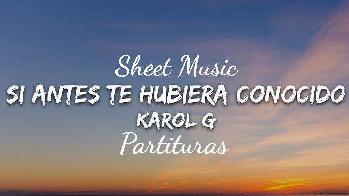 Cover image: Sheet music title "Si Antes Te Hubiera Conocido - Karol G - Partituras"