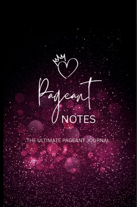 Pageant Notes The Ultimate Pageant Journal