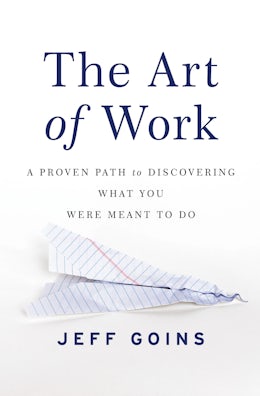 The Art of Work by Jeff Goins | Discover Your True Calling