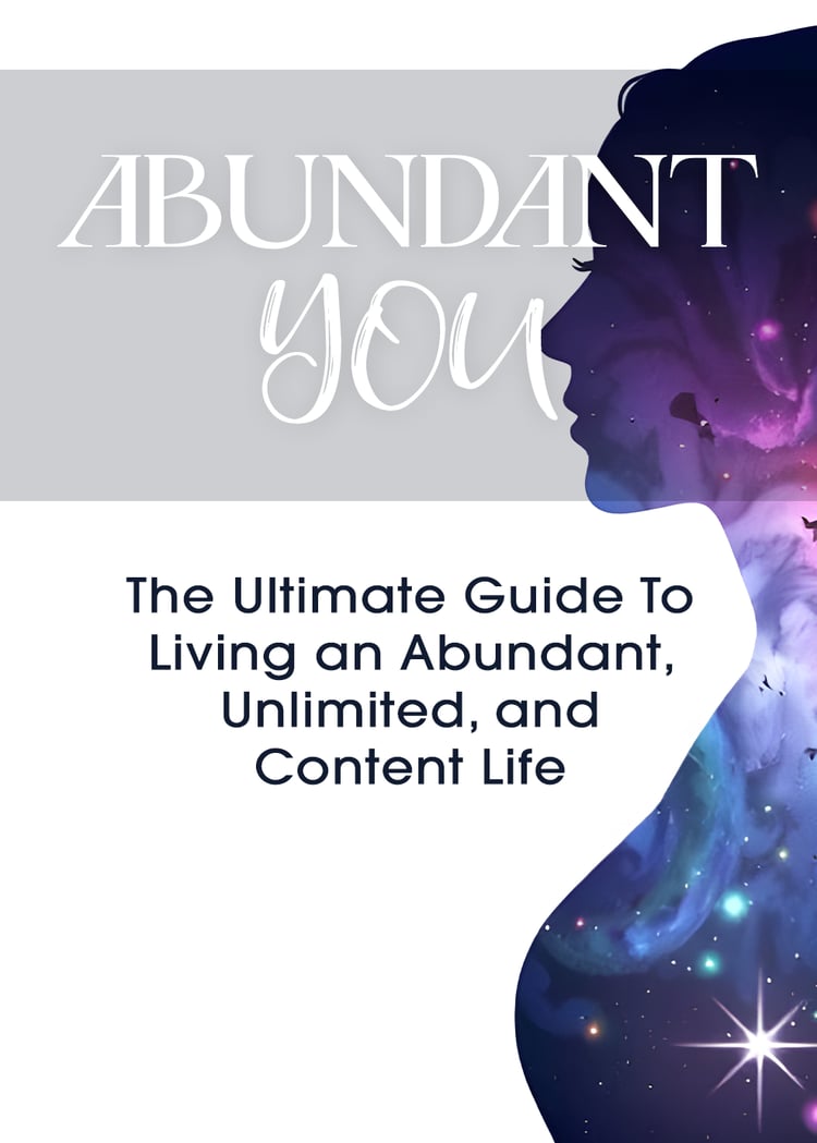 The Ultimate Guide To Living an Abundant, Unlimited, and Content Life