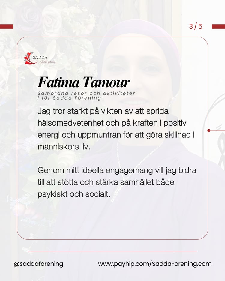 Hälsa, omtanke och positiv energi formar mitt liv — Fatima Tamour / Samordna resor och aktiviteter i för Sadda Förening - جمعية صدى