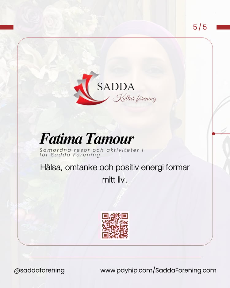 Hälsa, omtanke och positiv energi formar mitt liv — Fatima Tamour / Samordna resor och aktiviteter i för Sadda Förening - جمعية صدى
