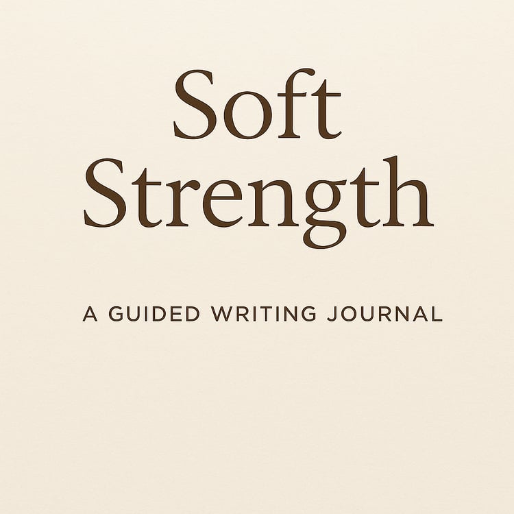“Cover image for Soft Strength — A Guided Writing Journal featuring a cream textured background with dark brown serif text and a minimalist subtitle.”