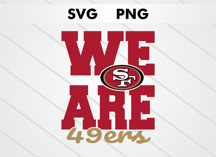 We Are 49ers San Francisco 49ers SVG and PNG digital download, NFL football logo cut file for Cricut and Silhouette crafts, sublimation and DIY projects