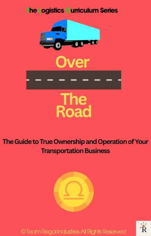 Over the Road: The Guide to True Ownership and Operation of Your Transportation Business