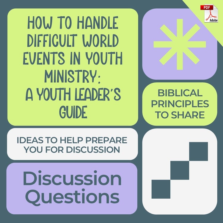 How to Handle Difficult World Events in Youth Ministry: A Youth Leaders Guide (PDF Download)
