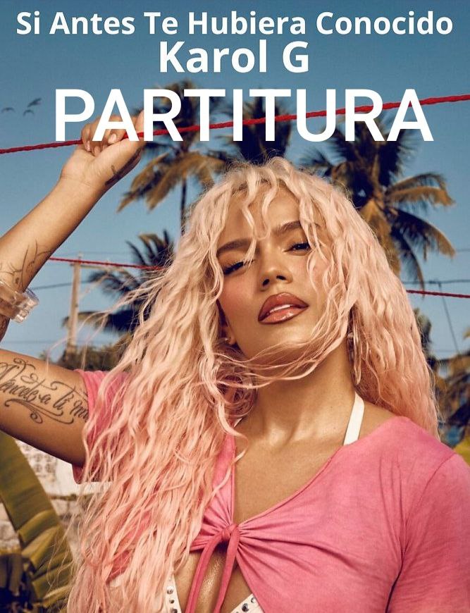 Portada con fotografía de Karol G, título de la canción 'Si Antes Te Hubiera Conocido' y la palabra 'Partitura' en diseño gráfico."