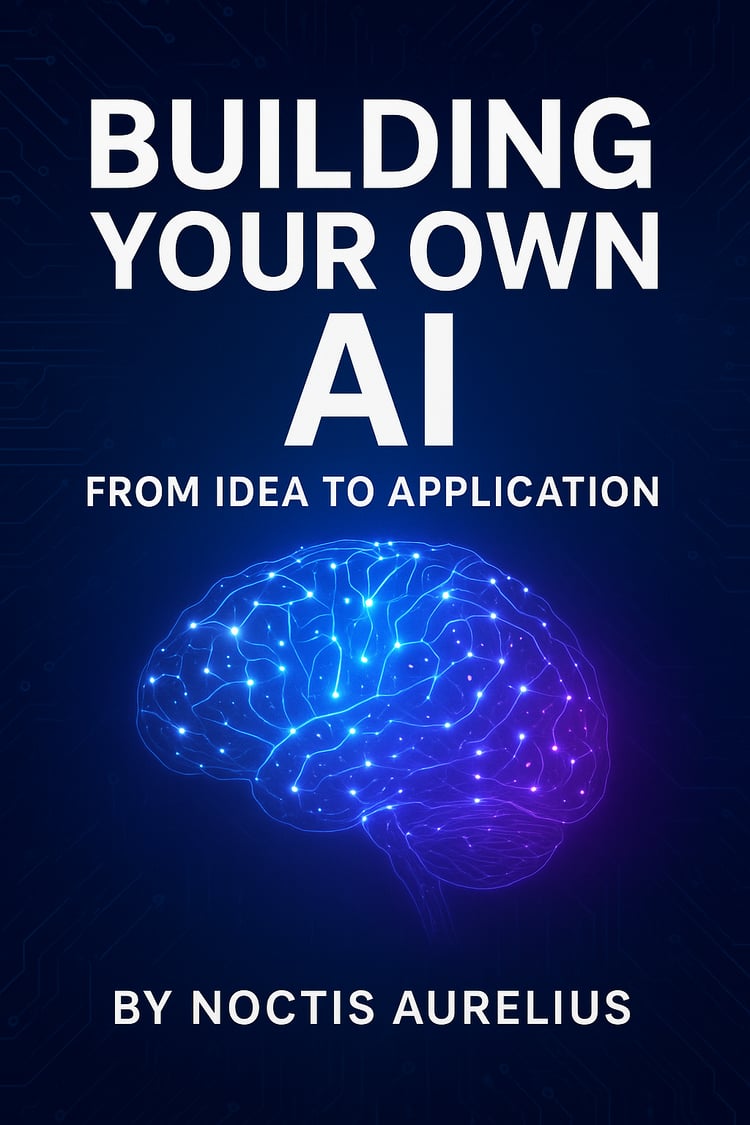 Book cover for “Building Your Own AI: From Idea to Application” by Noctis Aurelius. The design features a glowing digital brain made of interconnected nodes and lines, illuminated in blue and purple against a dark tech-inspired background. The bold white