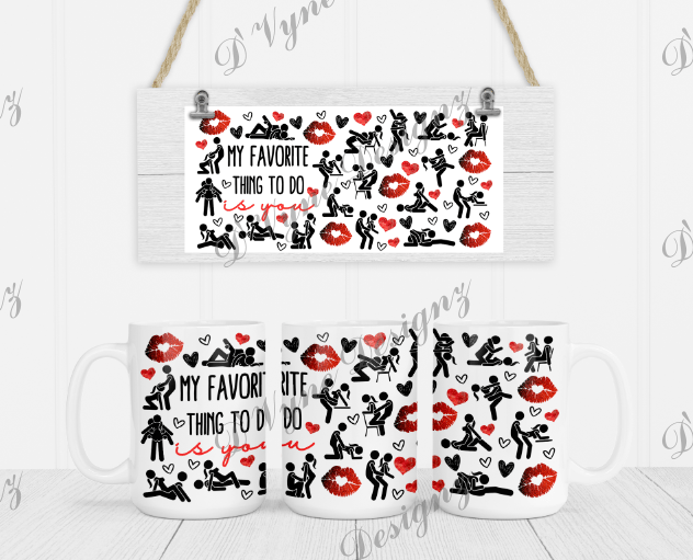 MY FAVORITE THING TO DO IS YOU MUG