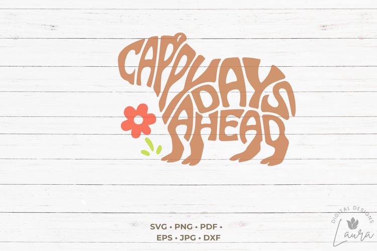 This design features the words Cappy Days Ahead creatively made into a Capybara Shape.