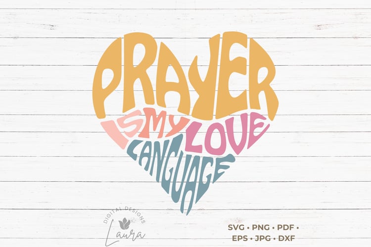 This design features the words Prayer Is My Love Language creatively arranged within the silhouette of a heart.
