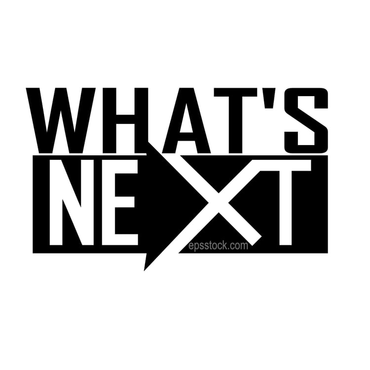 what's next