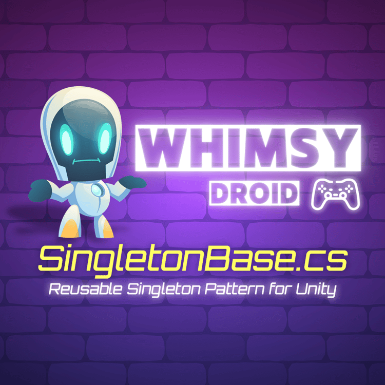 SingletonBase.cs — Reusable Singleton Pattern for Unity (by Whimsy Droid)