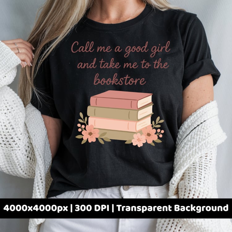 Woman wearing black t-shirt with BookTok-inspired PNG that says "Call me a good girl and take me to the bookstore," showing pink stacked books and floral elements. Great for reading aesthetic apparel.