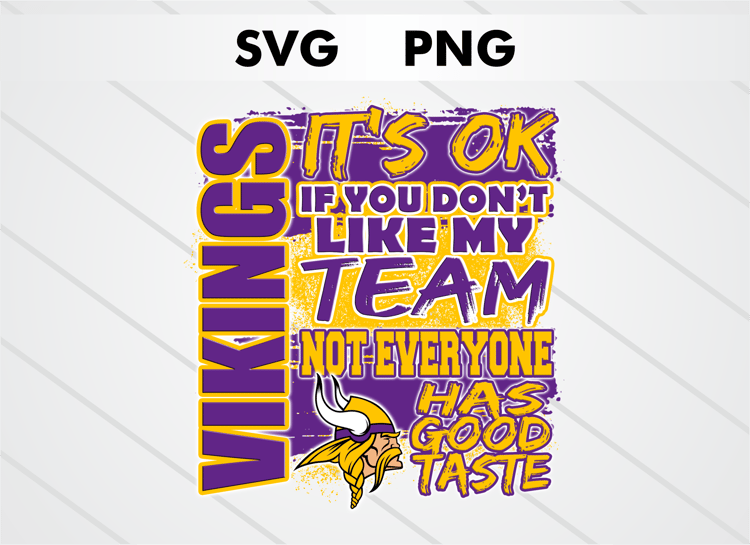 Minnesota Vikings PNG digital download – It’s OK If You Don’t Like My Team design for sublimation, DTF printing, and other crafts, perfect for shirts, mugs, and decals.