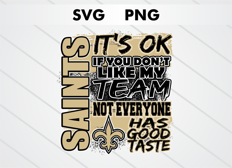 New Orleans Saints PNG digital download – It’s OK If You Don’t Like My Team design for sublimation, DTF printing, and other crafts, perfect for shirts, mugs, and decals