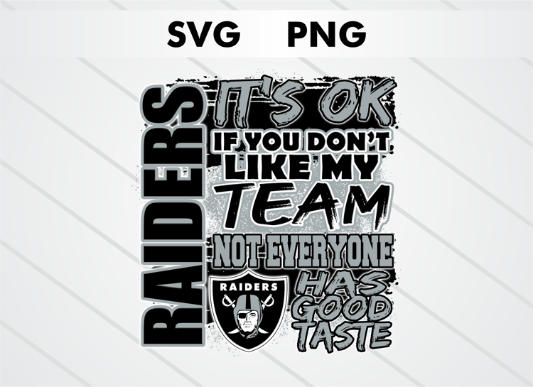 Las Vegas Raiders PNG digital download – It’s OK If You Don’t Like My Team design for sublimation, DTF printing, and other crafts, perfect for shirts, mugs, and decals