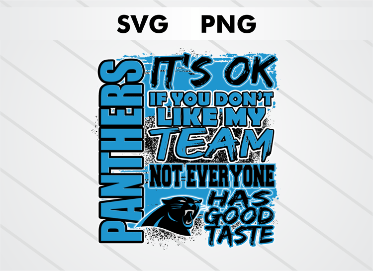 Carolina Panthers PNG digital download – It’s OK If You Don’t Like My Team design for sublimation, DTF printing, and other crafts, perfect for shirts, mugs, and decals