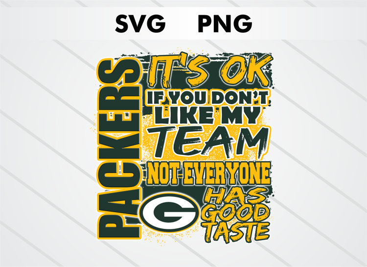 Green Bay Packers PNG digital download – It’s OK If You Don’t Like My Team design for sublimation, DTF printing, and other crafts, perfect for shirts, mugs, and decals