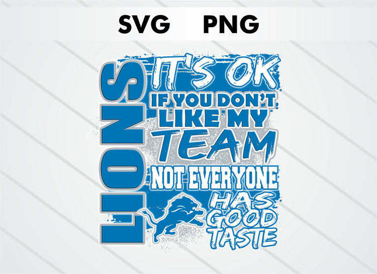 Detroit Lions PNG digital download – It’s OK If You Don’t Like My Team design for sublimation, DTF printing, and other crafts, perfect for shirts, mugs, and decals