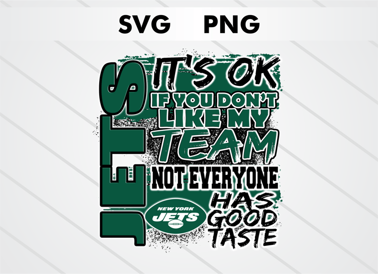 New York Jets PNG digital download – It’s OK If You Don’t Like My Team design for sublimation, DTF printing, and other crafts, perfect for shirts, mugs, and decals