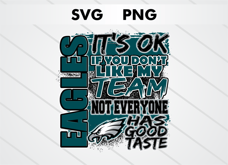 Philadelphia Eagles PNG digital download – It’s OK If You Don’t Like My Team design for sublimation, DTF printing, and other crafts, perfect for shirts, mugs, and decals