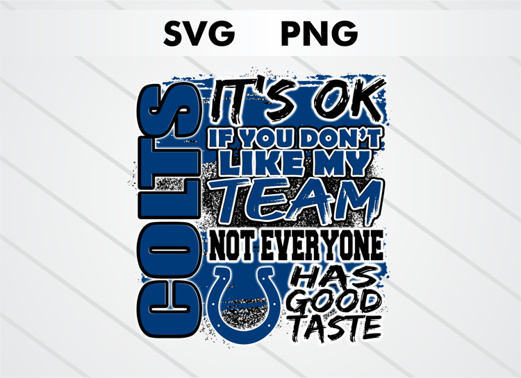 Indianapolis Colts PNG digital download – It’s OK If You Don’t Like My Team design for sublimation, DTF printing, and other crafts, perfect for shirts, mugs, and decals