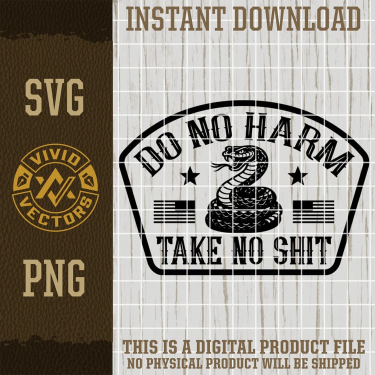 Do No Harm Take No Shit Snake SVG PNG patriotic vintage military edgy rattlesnake american usa pride clipart digital download
