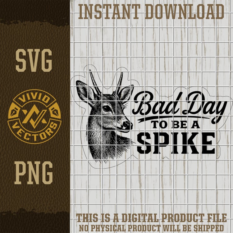 Bad Day To Be A Spike Deer Hunting SVG PNG