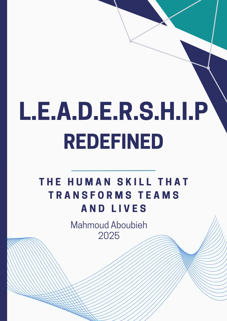 “Cover of the eBook L.E.A.D.E.R.S.H.I.P Redefined by Mahmoud Aboubieh, featuring human-centered leadership framework, modern design, and Aboubieh Academy branding.”