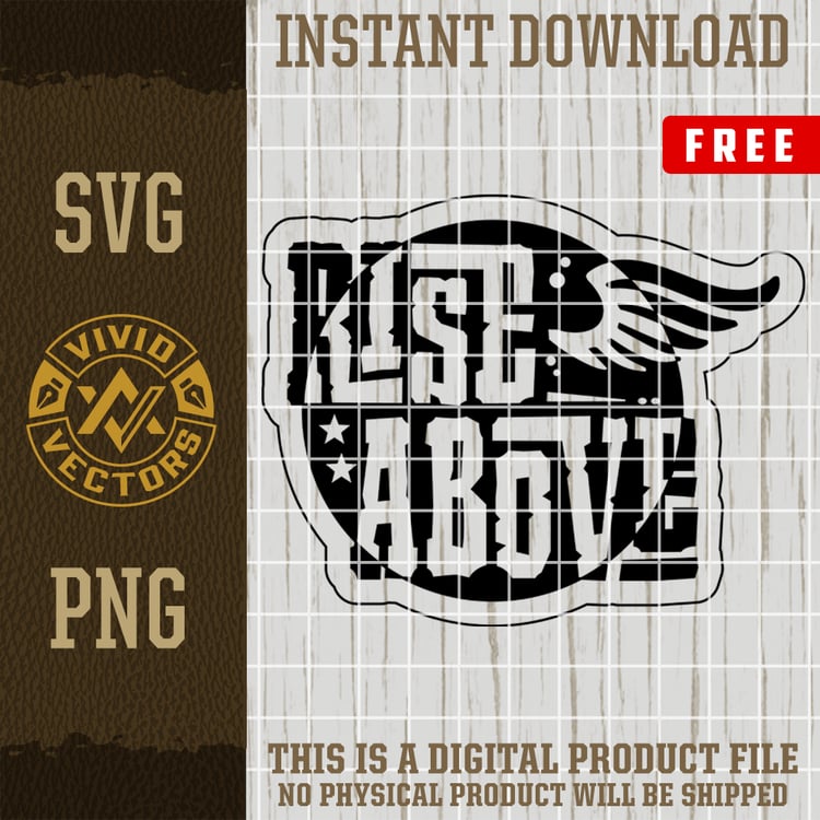 FREE rise above svg png motivational inspirational vintage uplifting freedom clipart digital download