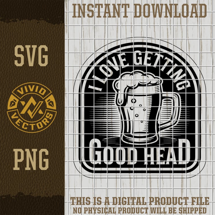i love getting good head beer mug funny adult bar humor svg png vector logo laser engraving cut file design