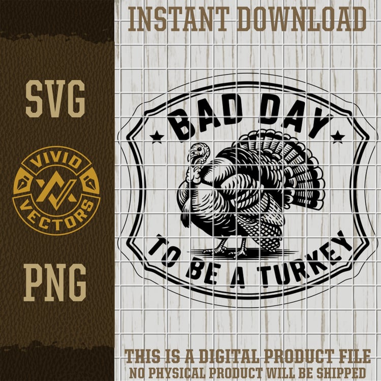 bad day to be a turkey hunting funny thanksgiving christmas svg png detailed turkey badge vector laser engraving hat patch design