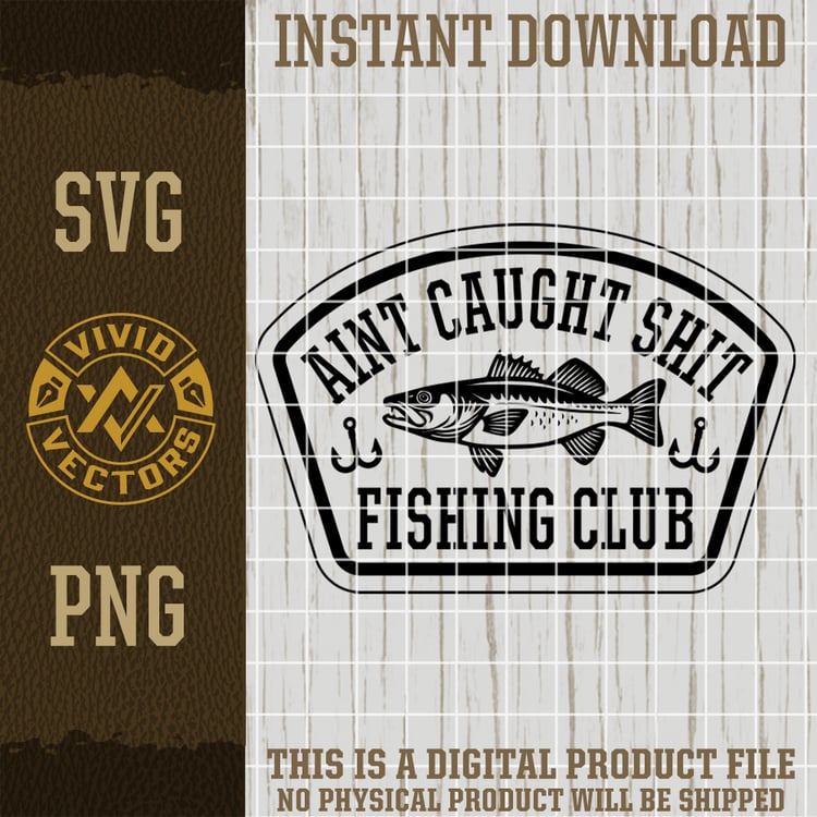 aint caught shit walleye fishing club funny svg png vector logo hooks badge design laser engraving cut file for hats shirts patches