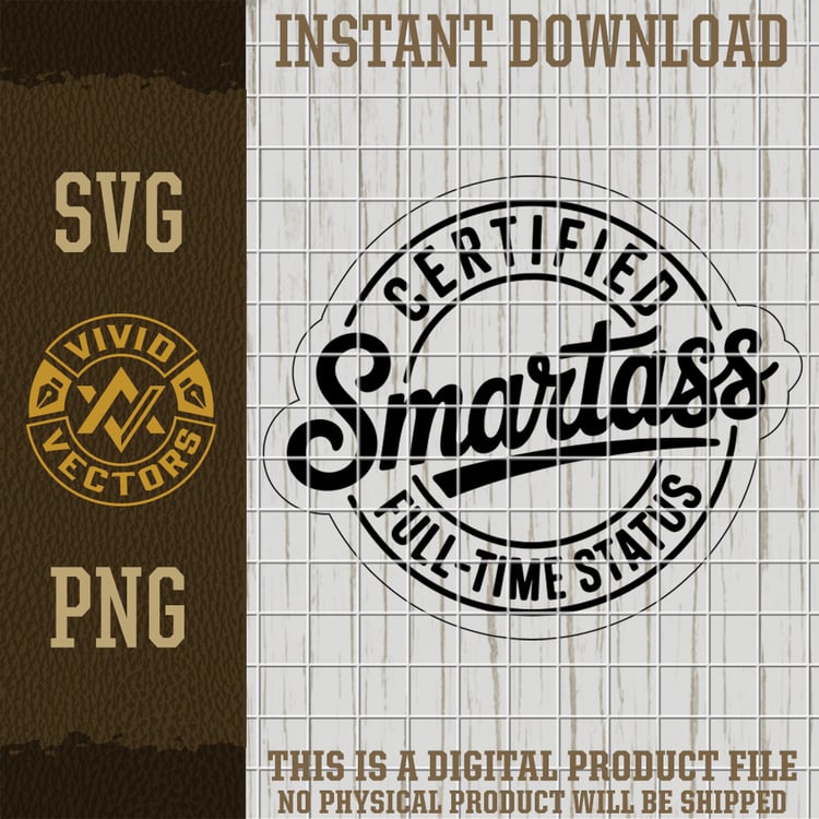 certified smartass funny adult sarcastic svg png badge logo vector design laser engraving cut file for shirts hats patches