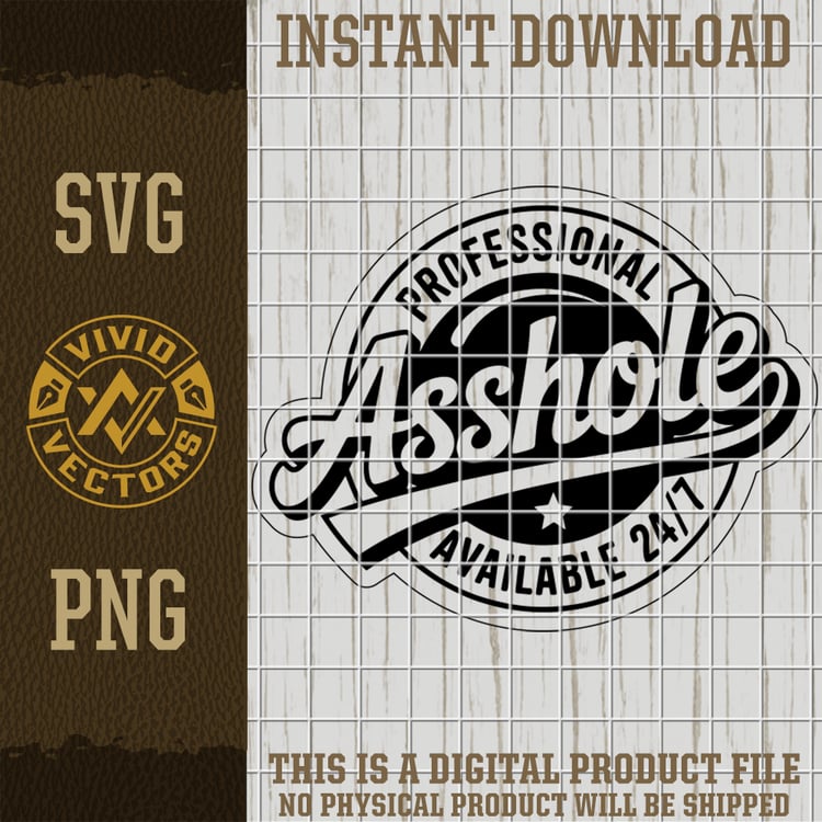 professional asshole funny adult sarcastic svg png badge logo vector design laser engraving cut file for shirts hats patches