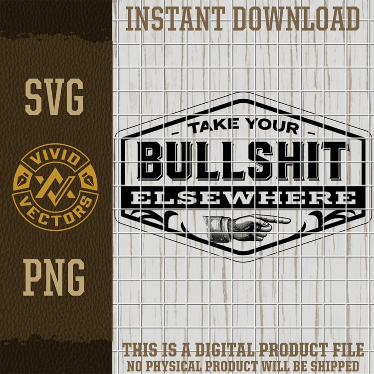 take your bullshit elsewhere funny sarcastic adult blue collar svg png vintage sign pointing hand vector laser engraving hat patch design