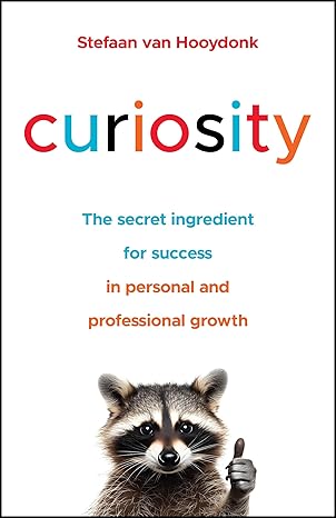 curiosity, personal growth, professional development, self improvement, leadership skills, mindset development, curiosity science, business psychology, organizational culture, innovation skills, creativity boost, Stefaan van Hooydonk, curiosity book, succ