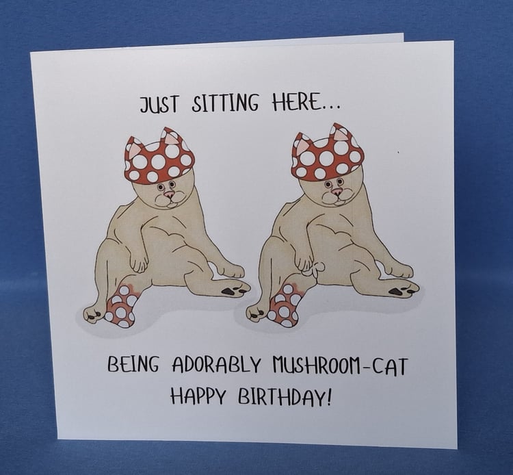 Funny mushroom-cat birthday greeting card – “Just Sitting Here…Being Adorably Mushroom-Cat Happy Birthday